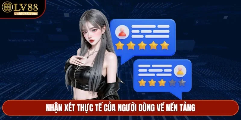 Nhận xét thực tế của người dùng về nền tảng