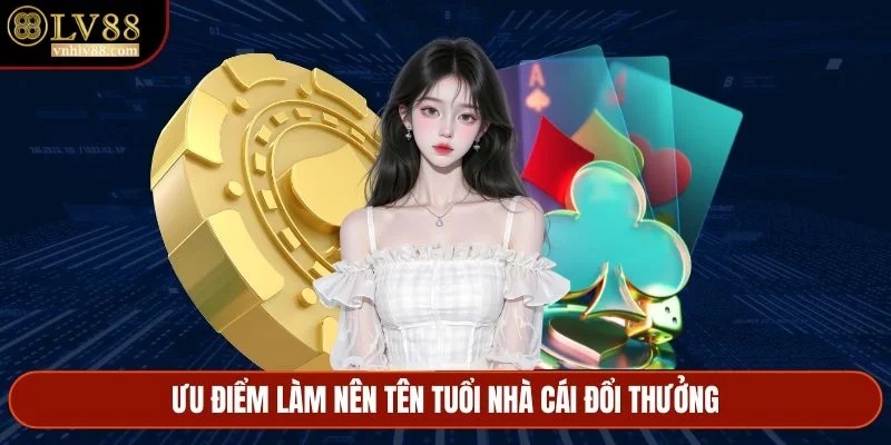 Ưu điểm làm nên tên tuổi nhà cái đổi thưởng